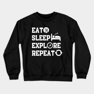 Eat Sleep Explore Repeat Crewneck Sweatshirt